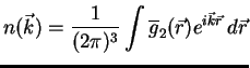 $\displaystyle n(\vec k) = \frac{1}{(2\pi)^3}
\int\overline g_2(\r) e^{i\vec k\r}\,d\r$