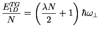 $\displaystyle \frac{E^{TG}_{1D}}{N}=\left(\frac{\lambda N}{2} + 1\right) \hbar \omega_\perp$