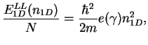 $\displaystyle \frac{E_{1D}^{LL}(n_{1D})}{N}=\frac{\hbar^2}{2m} e(\gamma) n_{1D}^2,$