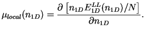 $\displaystyle \mu_{local}(n_{1D}) = \frac{\partial\left[
n_{1D} E_{1D}^{LL}(n_{1D})/N
\right]}{\partial n_{1D}}.$
