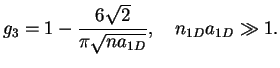 $\displaystyle g_3 = 1-\frac{6\sqrt{2}}{\pi\sqrt{n a_{1D}}},\quad n_{1D}a_{1D}\gg 1.$