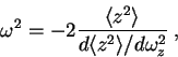\begin{displaymath}
\omega^2=-2\frac{\langle z^2\rangle}{d\langle z^2\rangle/d\omega_z^2} \;,
\end{displaymath}