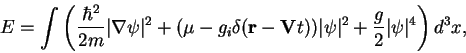 \begin{displaymath}
E=\int\left(\frac{\hbar^2}{2m}\vert\nabla\psi\vert^2+(\mu-{g...
... V}t))\vert\psi \vert^2+\frac{g}2\vert\psi\vert^4\right) d^3x,
\end{displaymath}