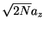 $\sqrt{2N}a_z$