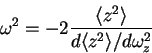 \begin{displaymath}
\omega^2=-2\frac{\langle z^2\rangle }{d\langle z^2\rangle/d\omega_z^2}
\end{displaymath}