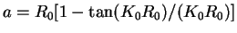 $a=R_0[1-\tan(K_0R_0)/(K_0R_0)]$