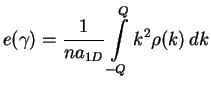 $\displaystyle e(\gamma) = \frac{1}{na_{1D}}\int\limits_{-Q}^Qk^2\rho(k)\,dk$