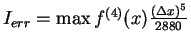 $I_{err} = \max f^{(4)}(x)\frac{(\Delta x)^5}{2880}$