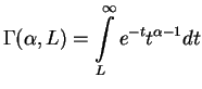 $\displaystyle \Gamma(\alpha, L) = \int\limits_L^\infty e^{-t} t^{\alpha-1}dt$