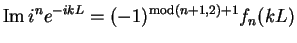 $\displaystyle \mathop{\rm Im} i^ne^{-ikL} = (-1)^{\mathop{\rm mod}(n+1,2)+1} f_n(kL)$