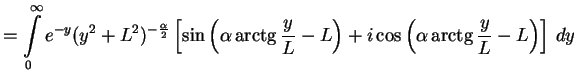 $\displaystyle = \int\limits_0^\infty e^{-y}(y^2+L^2)^{-\frac{\alpha}{2}}
\left[...
...
i\cos\left(\alpha\mathop{\rm arctg}\nolimits \frac{y}{L}-L\right)
\right]
\,dy$