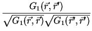 $\displaystyle \frac{G_1({\vec r},\r')}{\sqrt{G_1({\vec r},\r)}\sqrt{G_1(\r',\r')}}$