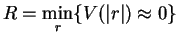 $\displaystyle R = \min\limits_{r} \{V(\vert r\vert) \approx 0\}$