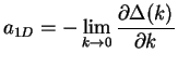 $\displaystyle a_{1D} = -\lim\limits_{k\to 0}\frac{\partial \Delta(k)}{\partial k}$