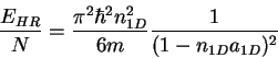\begin{displaymath}
\frac{E_{HR}}{N} = \frac{\pi^2\hbar^2n_{1D}^2}{6m}\frac{1}{(1-n_{1D}a_{1D})^2}
\end{displaymath}