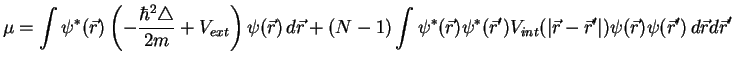 $\displaystyle \mu = \int \psi^*(\r)\left(-\frac{\hbar^2\triangle}{2m}+V_{ext}\r...
...*(\r)\psi^*(\r')V_{int}(\vert\r-\r'\vert)\psi(\r)\psi(\r')\,{d\vec r}{d\vec r}'$
