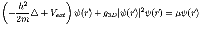 $\displaystyle \left(-\frac{\hbar^2}{2m}\triangle+V_{ext}\right)\psi(\r)+g_{3D}\vert\psi(\r)\vert^2\psi(\r) = \mu\psi(\r)$