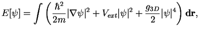 $\displaystyle E[\psi] = \int \left(\frac{\hbar^2}{2m} \vert\nabla \psi\vert^2+V_{ext}\vert\psi\vert^2 + \frac{g_{3D}}{2} \vert\psi\vert^4 \right) {\bf dr},$