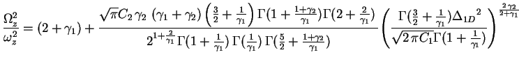 $\displaystyle \frac{\Omega _{z}^{2}}{\omega _{z}^{2}}=\left( 2+{{\gamma}_{1}}\r...
...ac{1}{{{%%
\gamma}_{1}}})}\right)}^{\frac{2\,{{\gamma}_{2}}}{2+{{\gamma}_{1}}}}$