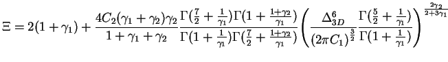 $\displaystyle \Xi = 2(1+\gamma_1)
+\frac{4C_2(\gamma_1+\gamma_2)\gamma_2}{1+\ga...
...a_1})}{\Gamma(1+\frac{1}{\gamma_1})}\right)}^{\frac{2\gamma_2}{2 + 3 \gamma_1}}$