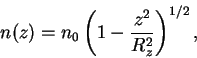 \begin{displaymath}
n(z) = n_0\left(1-\frac{z^2}{R_z^2}\right)^{1/2},
\end{displaymath}