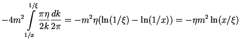 $\displaystyle -4m^2\int\limits_{1/x}^{1/\xi} \frac{\pi\eta}{2k}\frac{dk}{2\pi}
=-m^2\eta(\ln(1/\xi)-\ln(1/x)) =-\eta m^2\ln(x/\xi)$