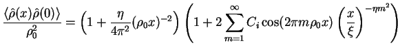 $\displaystyle \frac{\langle\hat\rho(x)\hat\rho(0)\rangle}{\rho_0^2}
= \left(1+\...
...}^\infty C_i \cos(2\pi m\rho_0 x)
\left(\frac{x}{\xi}\right)^{-\eta m^2}\right)$