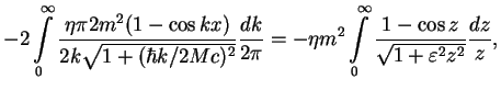 $\displaystyle -2\int\limits_0^\infty \frac{\eta\pi2m^2(1-\cos kx)}{2k\sqrt{1+(\...
... m^2\int\limits_0^\infty\frac{1-\cos z}{\sqrt{1+\varepsilon^2z^2}}\frac{dz}{z},$