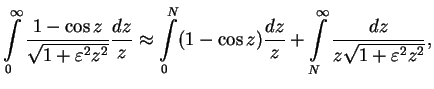 $\displaystyle \int\limits_0^\infty\frac{1-\cos z}{\sqrt{1+\varepsilon^2z^2}} \f...
...cos z)\frac{dz}{z} +\int\limits_N^\infty \frac{dz}{z\sqrt{1+\varepsilon^2z^2}},$