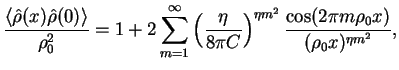 $\displaystyle \frac{\langle\hat\rho(x)\hat\rho(0)\rangle}{\rho_0^2} =
1+2\sum\l...
...}{8\pi C}\right)^{\eta m^2}
\frac{\cos(2\pi m\rho_0 x)}{(\rho_0 x)^{\eta m^2}},$