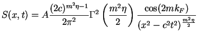 $\displaystyle S(x,t) = A\frac{(2c)^{m^2\eta-1}}{2\pi^2}
\Gamma^2\left(\frac{m^2\eta}{2}\right)\frac{\cos(2mk_F)}{(x^2-c^2t^2)^{\frac{m^2\eta}{2}}}$