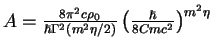 $A =
\frac{8\pi^2c\rho_0}{\hbar\Gamma^2\left(m^2\eta/2\right)}
\left(\frac{\hbar}{8Cmc^2}\right)^{m^2\eta}$