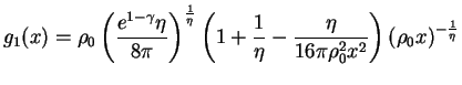$\displaystyle g_1(x) = \rho_0\left(\frac{e^{1-\gamma}\eta}{8\pi}\right)^{\frac{...
...a}-\frac{\eta}{16\pi\rho_0^2x^2}\right)
\left(\rho_0 x\right)^{-\frac{1}{\eta}}$
