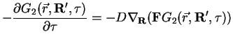 $\displaystyle -\frac{\partial G_2({\vec r},{\bf R}',\tau)}{\partial \tau} =-D \nabla_{\bf R}({\bf F}G_2({\vec r},{\bf R}',\tau))$