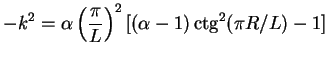 $\displaystyle -k^2 = \alpha
\left(\frac{\pi}{L}\right)^2 [(\alpha-1)\mathop{\rm ctg}\nolimits ^2(\pi R/L)-1]$