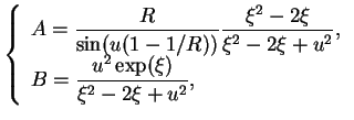$\displaystyle \left\{
{\begin{array}{l}
A =\displaystyle\frac{R}{\sin(u(1-1/R))...
...\\
B =\displaystyle\frac{u^2 \exp(\xi)}{\xi^2-2\xi+ u^2},
\end{array}}
\right.$