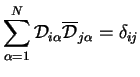 $\displaystyle \sum\limits_{\alpha=1}^N{\cal D}_{i\alpha}{\cal \overline D}_{j\alpha} = \delta_{ij}$