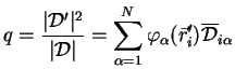 $\displaystyle q = \frac{\vert{\cal D'}\vert^2}{\vert{\cal D}\vert} =
\sum\limits_{\alpha=1}^N\varphi_\alpha({\vec r}_i'){\cal \overline D}_{i\alpha}$