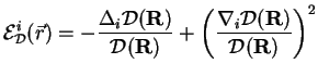 $\displaystyle {\cal E}^{i}_{\cal D}(\vec r) = -\frac{\Delta_i {\cal D}({\bf R})...
...({\bf R})}
+\left(\frac{\nabla_i {\cal D}({\bf R})}{{\cal D}({\bf R})}\right)^2$