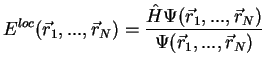 $\displaystyle E^{loc}({{\vec r_1},...,{\vec r}_N}) = \frac{\hat H \Psi({{\vec r_1},...,{\vec r}_N})}{\Psi({{\vec r_1},...,{\vec r}_N})}$