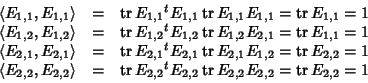 \begin{displaymath}\begin{array}{rcl}
\langle E_{1,1},E_{1,1}\rangle & = & \mat...
...E_{2,2}E_{2,2}=\mathop{\rm tr}\nolimits E_{2,2} = 1
\end{array}\end{displaymath}