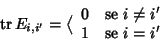 \begin{displaymath}\mathop{\rm tr}\nolimits E_{i,i'}=\big\langle
\begin{array}{l...
...rm {se }} i \ne i' \\
1 & \hbox{\rm {se }} i = i'
\end{array}\end{displaymath}
