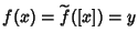 $f(x)=\widetilde{f{}}(\left[x\right])=y$