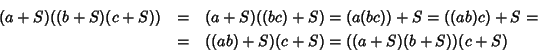 \begin{eqnarray*}(a+S)((b+S)(c+S))&=&(a+S)((bc)+S)=(a(bc))+S=((ab)c)+S=\\
&=&((ab)+S)(c+S)=((a+S)(b+S))(c+S)
\end{eqnarray*}