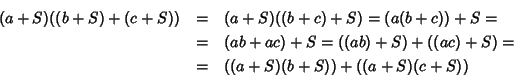 \begin{eqnarray*}(a+S)((b+S)+(c+S))&=&(a+S)((b+c)+S)=(a(b+c))+S=
\\
&=&(ab+ac)+S=((ab)+S)+((ac)+S)=
\\
&=&((a+S)(b+S))+((a+S)(c+S))
\end{eqnarray*}