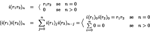 \begin{eqnarray*}i(r_1r_2)_n&=&\big\langle
\begin{array}{lll}
r_1r_2 &\hbox{\r...
...\
\sum\limits_{i=0}^n0=0 & \hbox{\rm {se}} & n > 0
\end{array}\end{eqnarray*}