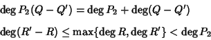 \begin{displaymath}\begin{array}{l}
\deg P_2(Q - Q') = \deg P_2 + \deg (Q-Q') \...
...pt]
\deg(R'-R) \le \max\{\deg R,\deg R'\}<\deg P_2
\end{array}\end{displaymath}
