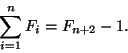 \begin{displaymath}
\sum_{i=1}^nF_i=F_{n+2}-1.
\end{displaymath}