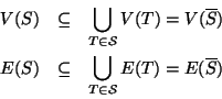 \begin{eqnarray*}V(S) & \subseteq & \bigcup_{T\in{\cal S}} V(T) = V(\overline{S}...
...E(S) & \subseteq & \bigcup_{T\in{\cal S}} E(T) = E(\overline{S})
\end{eqnarray*}