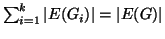 $\sum_{i=1}^k\left\vert E(G_i)\right\vert=\left\vert E(G)\right\vert$